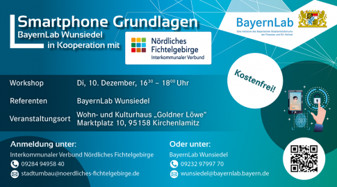 Grafik mit Logo Nördliches Fichtelgebirge und BayernLab Wunsiedel.
Einladung zum Smartphone Workshop am Dienstag, 10.Dezember von 16.30 Uhr bis 18.00 Uhr.
Bitte melden Sie sich vorab unter 09232 9799770 an.
Die Teilnahme ist kostenfrei.